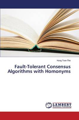 Fault-Tolerant Consensus Algorithms with Homonyms Tran-The Hung 9783659425936 book cover