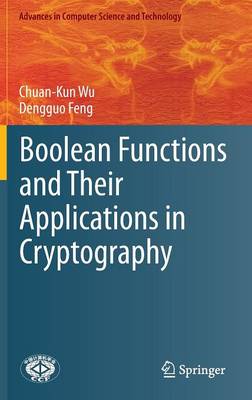 Boolean Functions and Their Applications in Cryptography - Advances in Computer Science and Technology Chuan-Kun Wu, Dengguo Feng 9783662488638 book cover