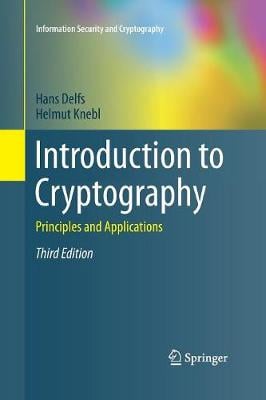 Introduction to Cryptography: Principles and Applications - Information Security and Cryptography Hans Delfs, Helmut Knebl 9783662499665 book cover