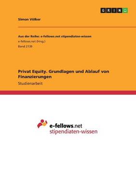 Privat Equity. Grundlagen Und Ablauf Von Finanzierungen Simon Volker 9783668307407 book cover