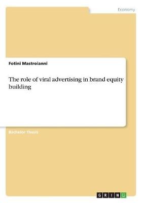 The Role of Viral Advertising in Brand Equity Building Fotini Mastroianni 9783668427082 book cover
