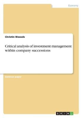 Critical Analysis of Investment Management Within Company Successions Christin Wessels 9783668443402 book cover
