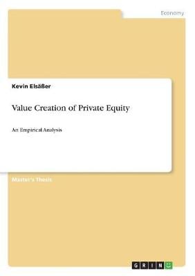 Value Creation of Private Equity Kevin Elsaer 9783668608405 book cover