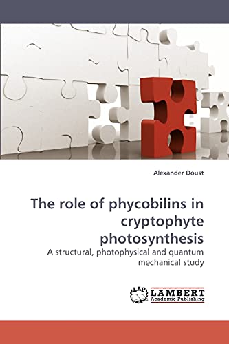 The Role of Phycobilins in Cryptophyte Photosynthesis Alexander Doust 9783838310121 book cover