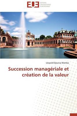 Succession Manageriale Et Creation de la Valeur - Omn.Univ.Europ. Wamba-L 9783841736741 book cover