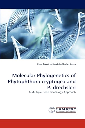 Molecular Phylogenetics of Phytophthora Cryptogea and P. Drechsleri Reza Mostowfizadeh-Ghalamfarsa 9783843388726 book cover