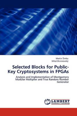 Selected Blocks for Public-Key Cryptosystems in FPGAs Martin Imka 9783847318453 book cover