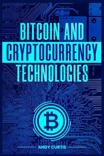 Bitcoin and Cryptocurrency Technologies Andy Curtis 9783986534004 book cover