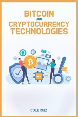Bitcoin and Cryptocurrency Technologies Cole Ruiz 9783986534103 book cover