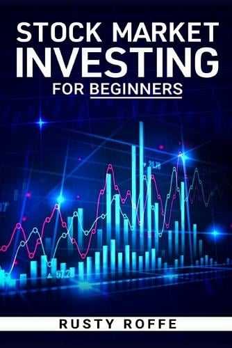 Stock Market Investing for Beginners: The Best Stock Trading Strategies for Quick Profits and Financial Independence Create a Consistent Passive Income by Building an Equity Portfolio (2022 Guide) Rusty Roffe 9783986535919 book cover