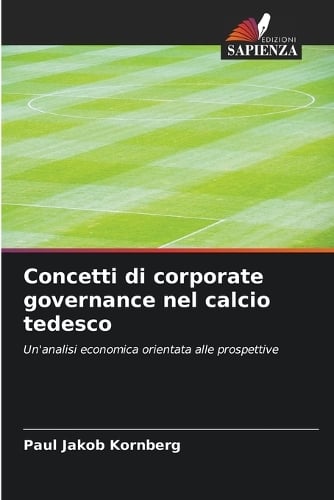 Concetti di corporate governance nel calcio tedesco Paul Jakob Kornberg 9786200764089 book cover