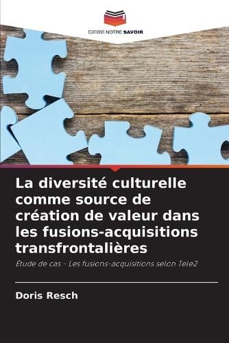 La diversit culturelle comme source de cration de valeur dans les fusions-acquisitions transfrontalires Doris Resch 9786202329637 book cover