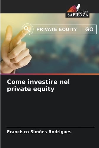 Come investire nel private equity Francisco Simões Rodrigues 9786202483568 book cover
