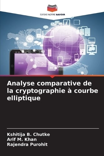 Analyse comparative de la cryptographie  courbe elliptique Kshitija B Chutke, Arif M Khan, Rajendra Purohit 9786206810643 book cover