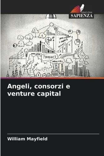 Angeli, consorzi e venture capital William Mayfield 9786207836734 book cover
