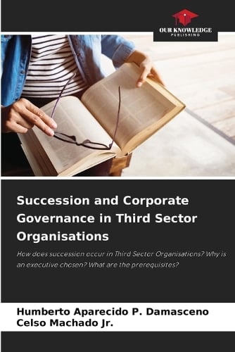 Succession and Corporate Governance in Third Sector Organisations Humberto Aparecido P Damasceno, Celso Machado 9786208809577 book cover