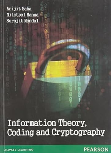 Information Theory, Coding & Cryptography Arijit Saha, NilotPal Manna, Surajit Mandal 9788131797495 book cover