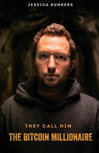 They call him the Bitcoin millionaire Annie Halje, Jessica Dunkers 9789151930886 book cover