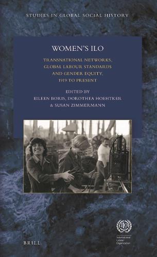 Women's ILO: transnational networks, global labour standards and gender equity, 1919 to present International Labour Office, Eileen Boris, Dorothea Hoehtke, Susan Zimmermann 9789221300731 book cover