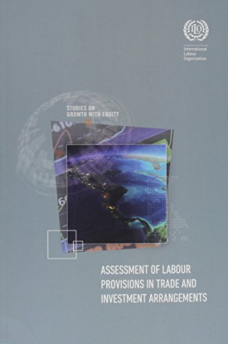 Assessment of labour provisions in trade and investment arrangements - Studies on growth with equity International Labour Office 9789221303756 book cover