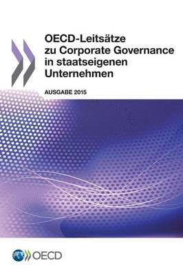 OECD-Leitsatze zu Corporate Governance in staatseigenen Unternehmen, Ausgabe 2015 OECD 9789264251519 book cover