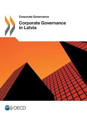 Corporate governance in Latvia - Corporate Governance Organisation for Economic Co-operation and Development 9789264268173 book cover