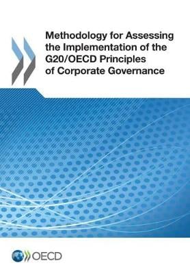 Methodology for assessing the implementation of the G20/OECD principles of corporate governance Organisation for Economic Co-operation and Development 9789264269668 book cover