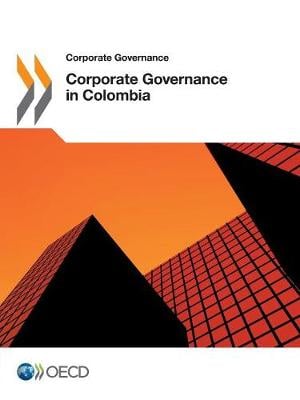 Corporate governance in Colombia - Corporate Governance Organisation for Economic Co-operation and Development 9789264281127 book cover