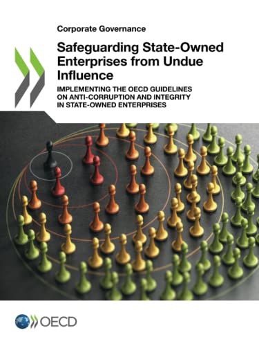 Safeguarding state-owned enterprises from undue influence: implementing the OECD guidelines on anti-corruption and integrity in state-owned enterprises - Corporate governance Organisation for Economic Co-operation and Development 9789264546479 book cover