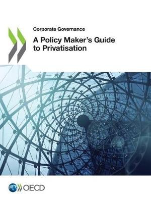 A policy maker's guide to privatisation - Corporate Governance Organisation for Economic Co-operation and Development 9789264605800 book cover