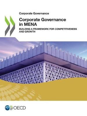 Corporate governance in MENA: building a framework for competitiveness and growth - Corporate Governance Organisation for Economic Co-operation and Development 9789264789791 book cover