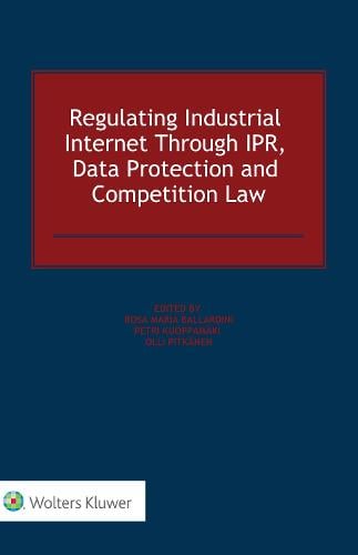 Regulating Industrial Internet Through IPR, Data Protection and Competition Law Rosa Maria Ballardini, Petri Kuoppamäki, Olli Pitkänen 9789403517704 book cover