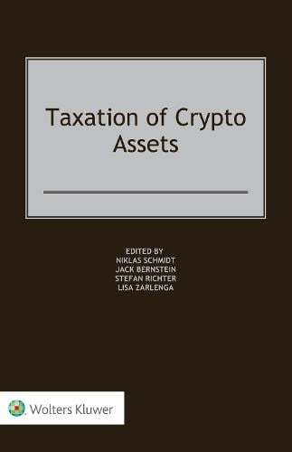Taxation of Crypto Assets Niklas Schmidt, Jack Bernstein, Stefan Richter, Lisa Zarlenga 9789403523507 book cover