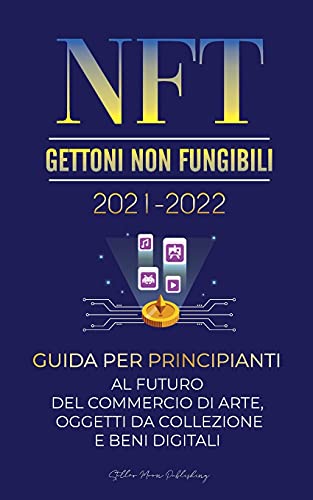 NFT (Gettoni Non Fungibili) 2021-2022: Guida per Principianti al Futuro del Commercio di Arte, Oggetti da Collezione e Beni Digitali (OpenSea, Rarible, Cryptokitties, Ethereum, POLKADOT, ENJ, FLOW, MANA, Splyt e altri) - Universit Esperto Di Criptovalute 2 Stellar Moon Publishing 9789492916495 book cover