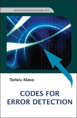 Codes For Error Detection - Series On Coding Theory And Cryptology 2 Torleiv Klove 9789812705860 book cover