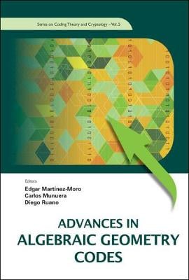 Advances In Algebraic Geometry Codes - Series On Coding Theory And Cryptology 5 Edgar Martinez-moro, Carlos Munuera, Diego Ruano 9789812794000 book cover