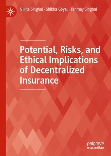 Potential, Risks, and Ethical Implications of Decentralized Insurance - Technology, Work and Globalization Nikita Singhal, Shikha Goyal, Tanmay Singhal 9789819758937 book cover