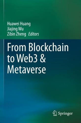 From Blockchain to Web3 & Metaverse Huawei Huang, Jiajing Wu, Zibin Zheng 9789819936502 book cover