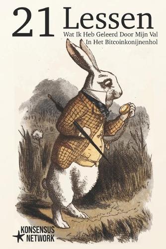 21 Lessen: Wat Ik Heb Geleerd Door Mijn Val In Het Bitcoinkonijnenhol Michael V, Gigi 9789916959596 book cover