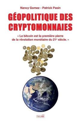 Geopolitique Des Cryptomonnaies: Le bitcoin est la premire pierre de la rvolution montaire du 21e sicle. - Documents Nancy Gomez, Patrick Pasin 9791096132591 book cover