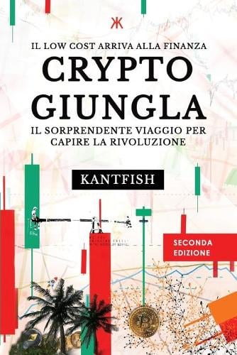 Crypto Giungla: Il Sorprendente Viaggio per Capire la Rivoluzione Emanuele Giusto Kantfish 9791221000849 book cover