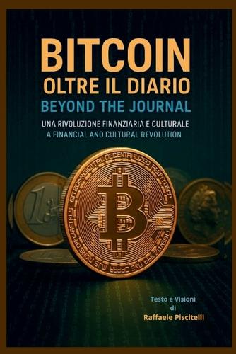 Bitcoin, oltre il diario - Bitcoin, beyound the journal Raffaele Piscitelli 9791224024606 book cover