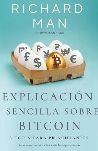Explicacion sencilla sobre Bitcoin: Bitcoin para principiantes Richard Man 9798201542658 book cover