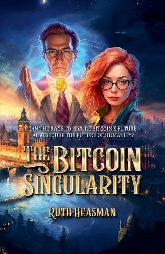 The Bitcoin Singularity - Singularity 1 Ruth Heasman 9798224417766 book cover