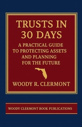 Trusts in 30 Days: A Practical Guide to Protecting Assets and Planning for the Future Woody R Clermont 9798232960148 book cover