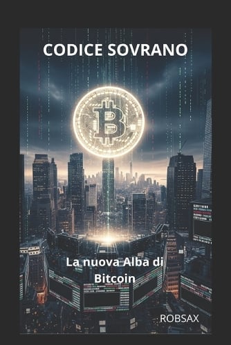 Codice Sovrano: LA nuova Alba di Bitcoin Rob Sax 9798262395019 book cover