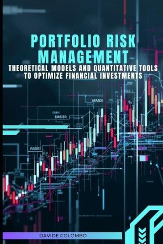 Portfolio Risk Management: Theoretical Models and Quantitative Tools to Optimize Financial Investments Davide Colombo 9798262429059 book cover