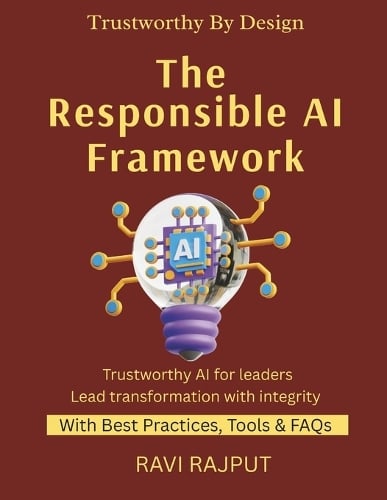 The Responsible AI Framework: Designing Trustworthy AI Systems Corporate AI Governance Made Easy AI Policies and Standards for Modern Enterprises Practical AI Governance Strategies for CIOs Ravi Rajput 9798262843664 book cover