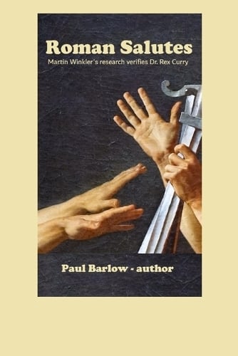 ROMAN SALUTES - Martin Winkler's research verifies Dr. Rex Curry Robert Prenic, Matt Crypto, Epopt Stormie 9798264403927 book cover