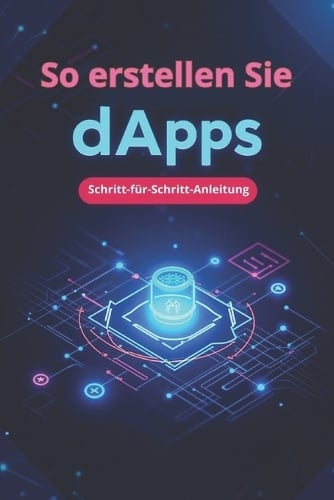 So erstellen Sie dApps Schritt-fr-Schritt-Anleitung: Erstellen Sie Ihre erste dApp: schnell, einfach, praktisch Svitana 9798264721526 book cover